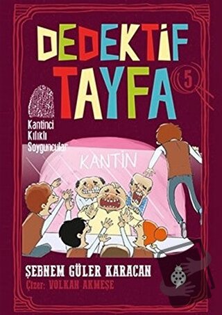 Kantinci Kılıklı Soyguncular - Dedektif Tayfa 5 - Şebnem Güler Karacan