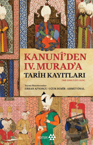 Kanuni’den IV. Murad’a Tarih Kayıtları - Erhan Afyoncu - Yeditepe Yayı