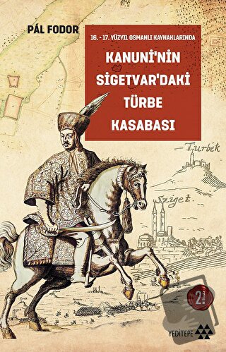 Kanuni’nin Sigetvar’daki Türbe Kasabası - Pal Fodor - Yeditepe Yayınev