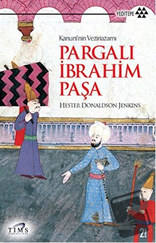 Kanuni’nin Veziriazamı Pargalı İbrahim Paşa - Hester Donaldson Jenkins