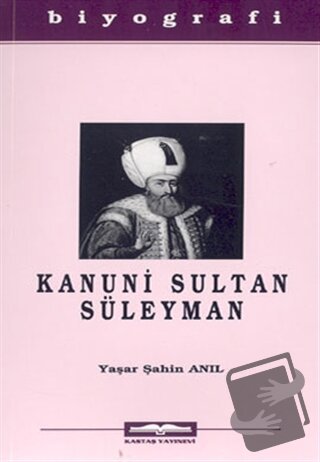 Kanuni Sultan Süleyman - Yaşar Şahin Anıl - Kastaş Yayınları - Fiyatı 