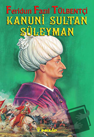 Kanuni Sultan Süleyman - Feridun Fazıl Tülbentçi - İnkılap Kitabevi - 