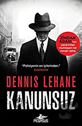 Kanunsuz - Dennis Lehane - Pegasus Yayınları - Fiyatı - Yorumları - Sa