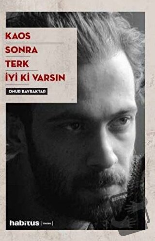 Kaos - Sonra - Terk - İyi Ki Varsın - Onur Bayraktar - Habitus Kitap -