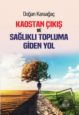 Kaostan Çıkış ve Topluma Giden Yol - Doğan Karaağaç - Alan Yayıncılık 