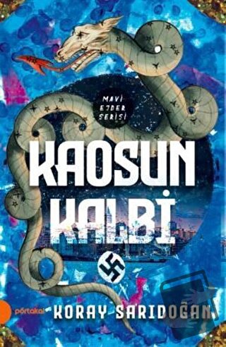 Kaosun Kalbi - Mavi Ejder Serisi - Koray Sarıdoğan - Portakal Kitap - 