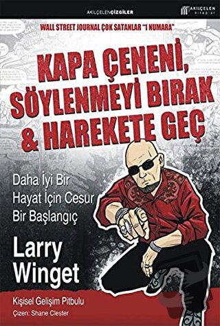 Kapa Çeneni, Söylenmeyi Bırak & Harekete Geç - Larry Winget - Akıl Çel