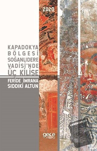 Kapadokya Bölgesi Soğanlıdere Vadisi'nde Üç Kilise - Feride İmrana Sıd