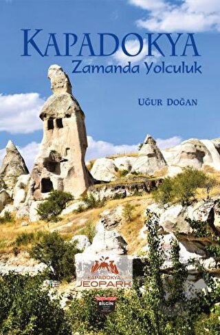 Kapadokya Zamanda Yolculuk - Uğur Doğan - Bilgin Kültür Sanat Yayınlar