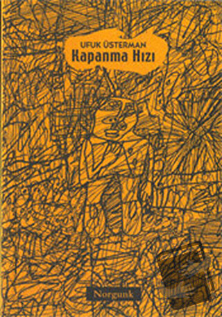 Kapanma Hızı - Ufuk Üsterman - Norgunk Yayıncılık - Fiyatı - Yorumları