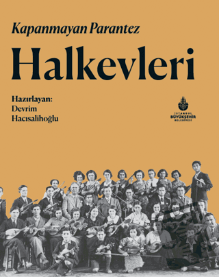 Kapanmayan Parantez Halkevleri (Ciltli) - Devrim Hacısalihoğlu - İBB Y