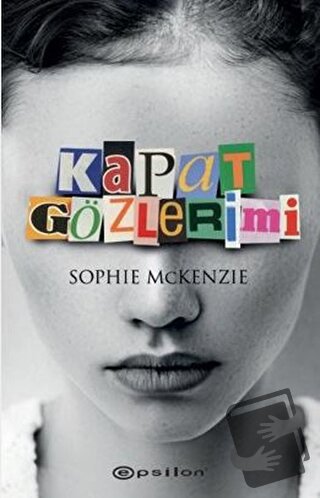 Kapat Gözlerimi - Sophie McKenzie - Epsilon Yayınevi - Fiyatı - Yoruml