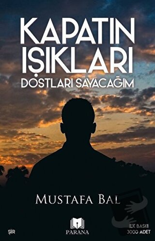 Kapatın Işıkları Dostları Sayacağım - Mustafa Bal - Parana Yayınları -