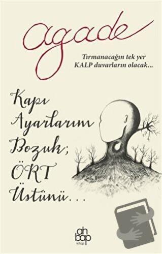 Kapı Ayarlarım Bozuk; Ört Üstünü... - Agade - Ahbap Kitap - Fiyatı - Y