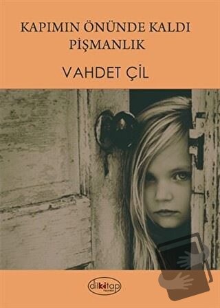 Kapımın Önünde Kaldı Pişmanlık - Vahdet Çil - Dilkitap Yayınları - Fiy