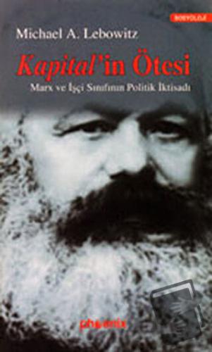 Kapital’in Ötesi Marx ve İşçi Sınıfının Politik İktisadı - Michael A. 