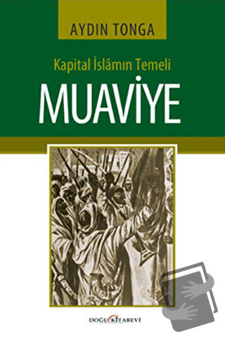 Kapital İslamın Temeli Muaviye - Aydın Tonga - Doğu Kitabevi - Fiyatı 