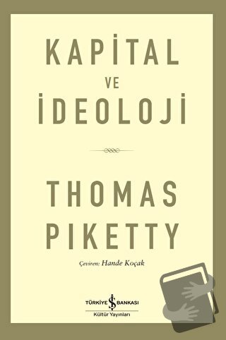 Kapital ve İdeoloji - Thomas Piketty - İş Bankası Kültür Yayınları - F