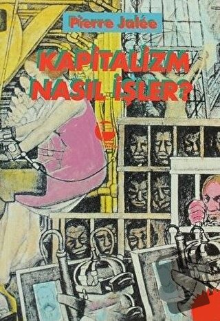 Kapitalizm Nasıl İşler? - Pierre Jalee - Belge Yayınları - Fiyatı - Yo