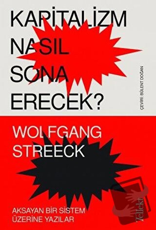 Kapitalizm Nasıl Sona Erecek ? - Wolfgang Streeck - Tellekt - Fiyatı -