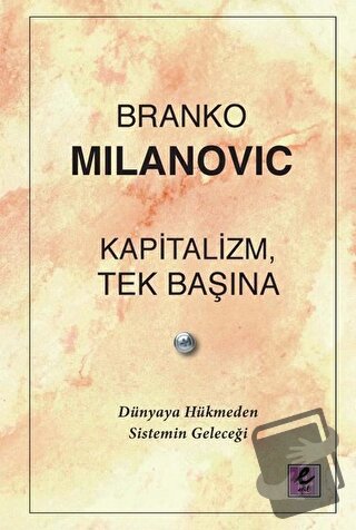 Kapitalizm, Tek Başına - Branko Milanovic - Efil Yayınevi - Fiyatı - Y