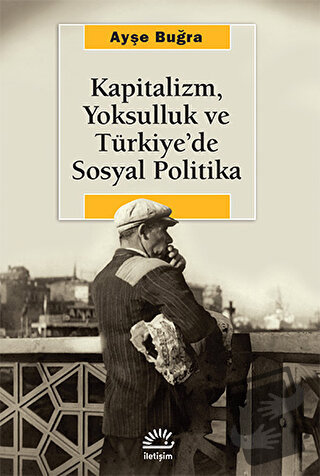 Kapitalizm, Yoksulluk ve Türkiye’de Sosyal Politika - Ayşe Buğra - İle