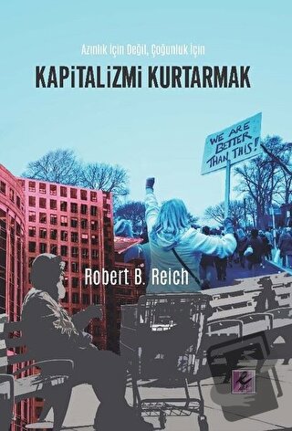 Kapitalizmi Kurtarmak - Robert B. Reich - Efil Yayınevi - Fiyatı - Yor