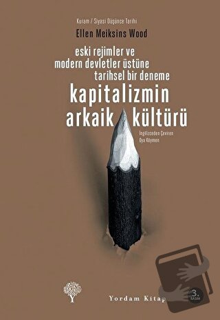 Kapitalizmin Arkaik Kültürü - Ellen Meiksins Wood - Yordam Kitap - Fiy