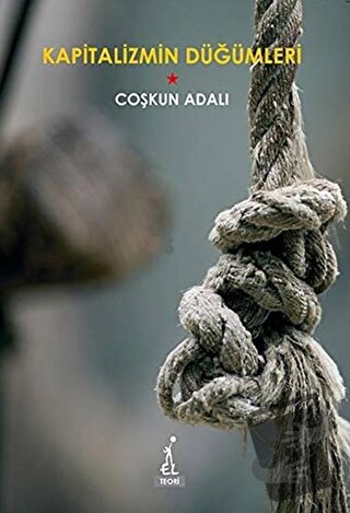 Kapitalizmin Düğümleri - Coşkun Adalı - El Yayınları - Fiyatı - Yoruml