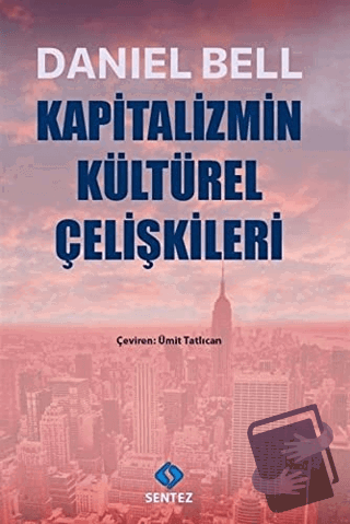 Kapitalizmin Kültürel Çelişkileri - Daniel Bell - Sentez Yayınları - F