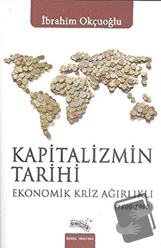 Kapitalizmin Tarihi - İbrahim Okçuoğlu - Sınırsız Kitap - Fiyatı - Yor