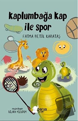 Kaplumbağa Kap ile Spor - Fatma Betül Karataş - Parya Kitap - Fiyatı -