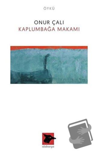 Kaplumbağa Makamı - Onur Çalı - Alakarga Sanat Yayınları - Fiyatı - Yo