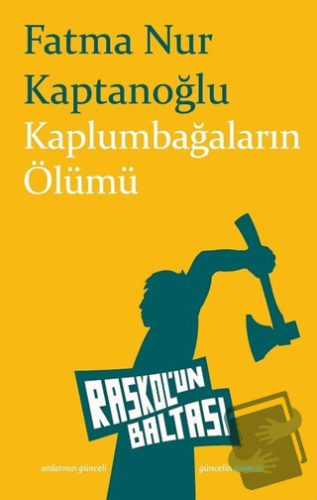 Kaplumbağaların Ölümü - Fatma Nur Kaptanoğlu - Raskol'un Baltası - Fiy