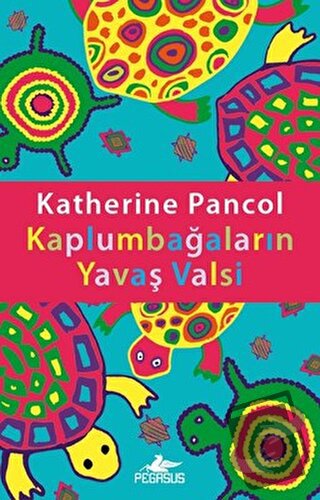 Kaplumbağaların Yavaş Valsi - Katherine Pancol - Pegasus Yayınları - F