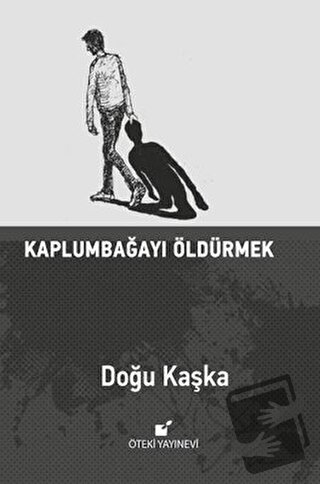 Kaplumbağayı Öldürmek - Doğu Kaşka - Öteki Yayınevi - Fiyatı - Yorumla