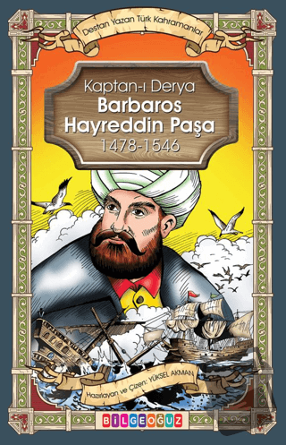 Kaptan-ı Derya Barbaros Hayreddin Paşa - Yüksel Akman - Bilgeoğuz Yayı