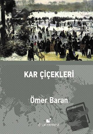 Kar Çiçekleri (Ciltli) - Ömer Baran - Öteki Yayınevi - Fiyatı - Yoruml