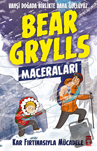 Kar Fırtınasıyla Mücadele - Bear Grylls Maceraları - Bear Grylls - Tim