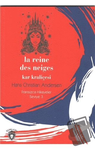 Kar Kraliçesi Fransızca Hikaye Seviye 3 - Hans Christian Andersen - Do