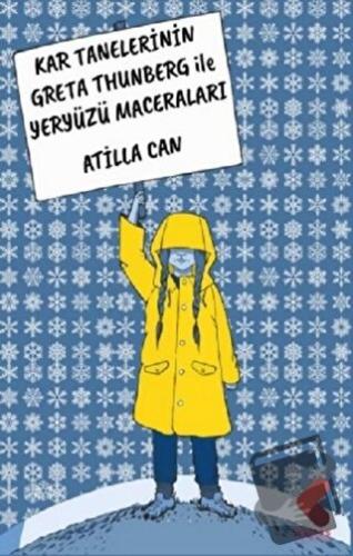 Kar Tanelerinin Greta Thunberg ile Yeryüzü Maceraları - Atilla Can - K