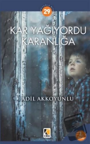 Kar Yağıyordu Karanlığa - Adil Akkoyunlu - Çıra Yayınları - Fiyatı - Y