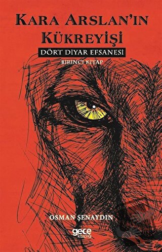 Kara Arslan’ın Kükreyişi - Dört Diyar Efsanesi 1. Kitap - Osman Şenayd