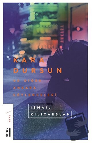 Kara Dursun ve Diğer Ankara Söylenceleri - İsmail Kılıçarslan - Ketebe