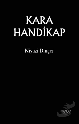 Kara Handikap - Niyazi Dinçer - Gece Kitaplığı - Fiyatı - Yorumları - 