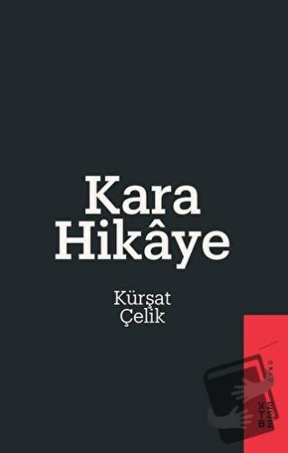 Kara Hikaye - Kürşat Çelik - Ketebe Yayınları - Fiyatı - Yorumları - S