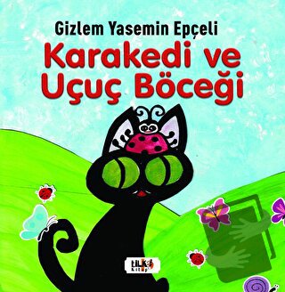 Kara Kedi ve Uçuç Böceği - Gizlem Yasemin Epçeli - Tilki Kitap - Fiyat