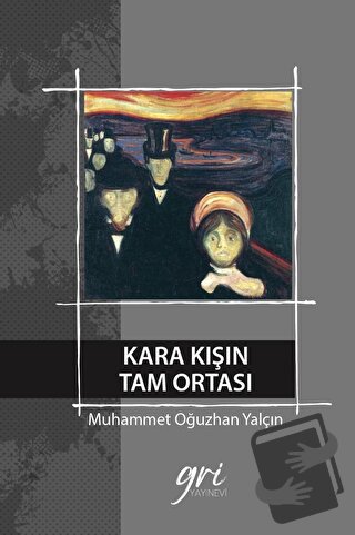 Kara Kışın Tam Ortası (Ciltli) - Muhammet Oğuzhan Yalçın - Gri Yayınev