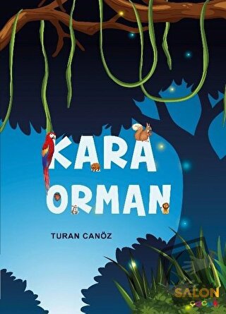 Kara Orman - Turan Canöz - Salon Yayınları - Çocuk - Fiyatı - Yorumlar