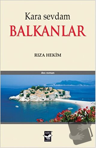 Kara Sevdam - Balkanlar - Rıza Hekim - Arı Sanat Yayınevi - Fiyatı - Y